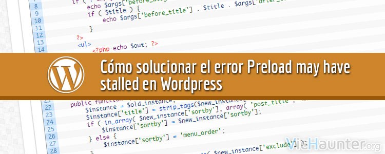 Cómo solucionar el error Preload may have stalled en Wordpress