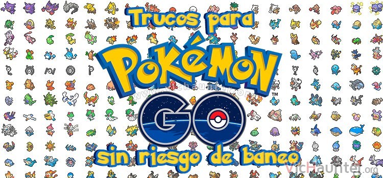 Todos los trucos para pokemon go sin riesgo de baneo