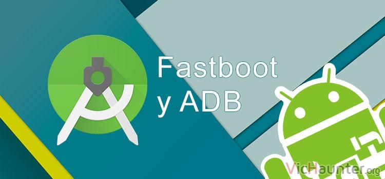 Qué son Fastboot y ADB en android