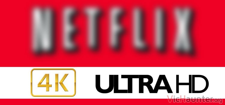 Cómo poder ver netflix en ultrahd