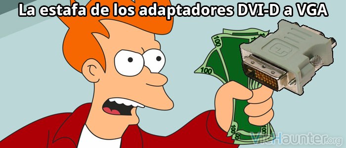 Los adaptadores DVI-D a VGA son una estafa.